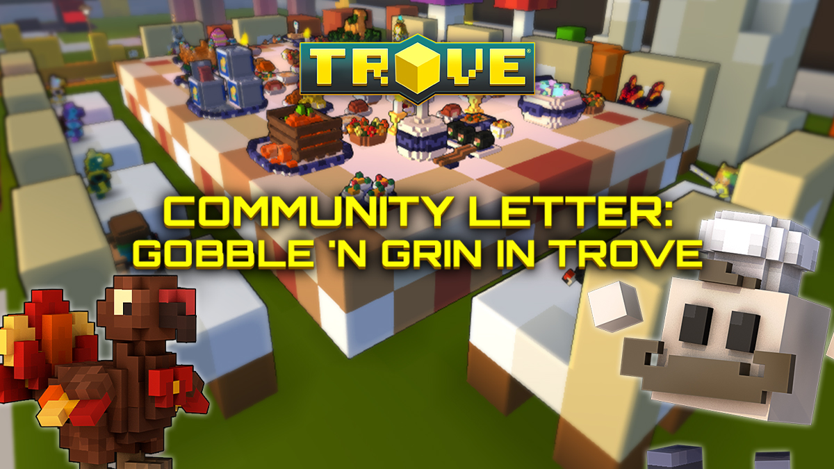 Community Letter: Gobble ‘n Grin in Trove