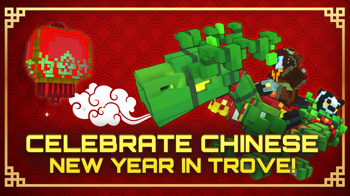 Celebrate the Year of the Dragon with Trove’s Chinese New Year Event!